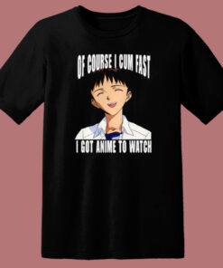 Cum Fast I Got Anime To Watch T Shirt Style On Sale