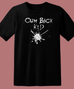 Cumback Kid Hardcore T Shirt Style