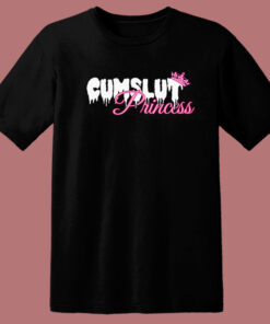 Cumslut Princess Funny T Shirt Style