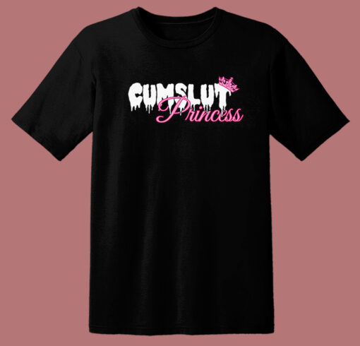 Cumslut Princess Funny T Shirt Style