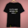 Cute And Going To Hell Graphic T Shirt