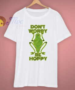 Cute Frog Don’t Worry Be Hoppy T Shirt Cute Frog Don’t Worry Be Hoppy T Shirt