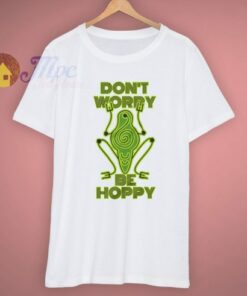 Cute Frog Don’t Worry Be Hoppy T Shirt
