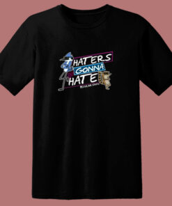 Cute Regular Show Haters Gonna Hate 80s T Shirt