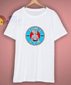 Cute Toms Gym Health Shirt