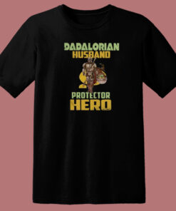 Dadalorian Husband Protector Hero 80s T Shirt Style
