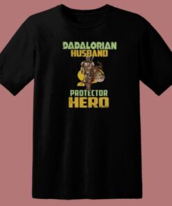 Dadalorian Husband Protector Hero 80s T Shirt Style