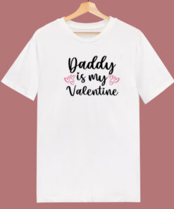 Daddy Is My Valentine 80s T Shirt Style Daddy Is My Valentine 80s T Shirt Style