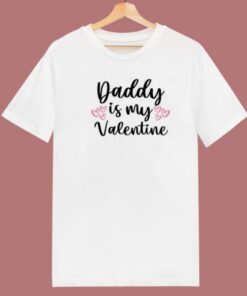 Daddy Is My Valentine 80s T Shirt Style