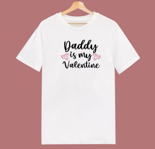 Daddy Is My Valentine 80s T Shirt Style