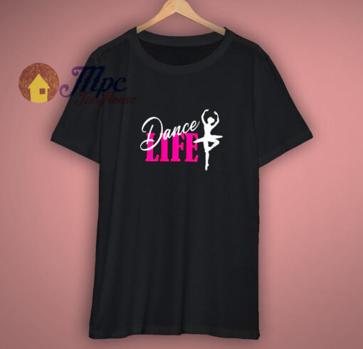 Dance Life Dance T-Shirt