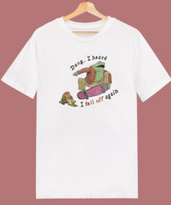 Dang I Heard I Fell Off Again Frog T Shirt Style Dang I Heard I Fell Off Again Frog T Shirt Style