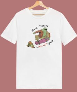 Dang I Heard I Fell Off Again Frog T Shirt Style 1 Dang I Heard I Fell Off Again Frog T Shirt Style 2