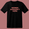 Davis Women Shouldn’t Vote T Shirt Style