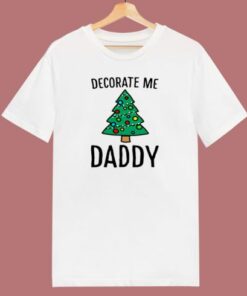 Decorate Me Daddy Christmas Tree 80s T Shirt
