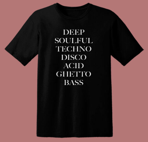 Deep Soulful Techno Disco Acid Ghetto Bass 80s T Shirt