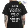 Deep Soulful Techno Disco Acid Ghetto Bass T Shirt