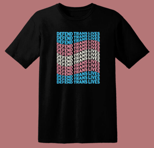 Defend Trans Lives 2023 T Shirt Style