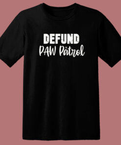 Defund Paw Patrol T Shirt Style Defund Paw Patrol T Shirt Style