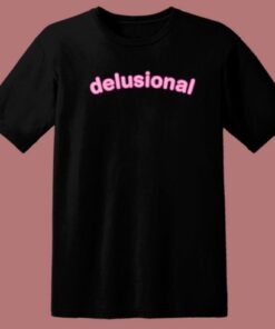 Delusional Fancy Pink T Shirt Style