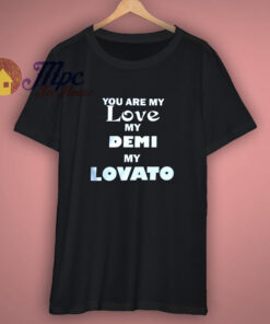 Demi Lovato You Are My Lovely T-shirt Demi Lovato You Are My Lovely T-shirt