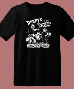 Dennys Is Just Waffle House T Shirt Style