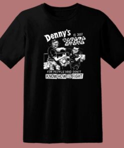 Dennys Is Just Waffle House T Shirt Style