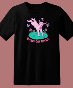 Dicks Get Kicks Funny 80s T Shirt Style