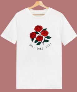 Die Die Die Rose 80s T Shirt