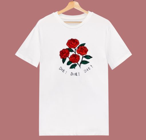 Die Die Die Rose 80s T Shirt