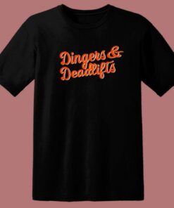 Dingers and Deadlifts T Shirt Style