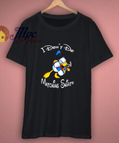 Disney I Dont Do Matching Shirt Disney I Dont Do Matching Shirt