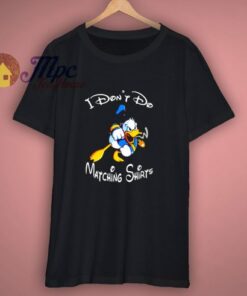 Disney I Dont Do Matching Shirt
