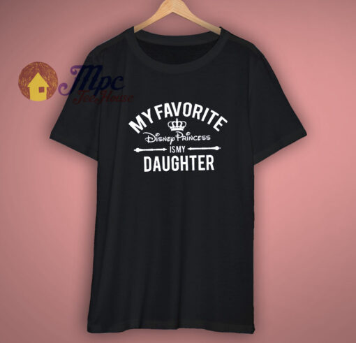 Disney Princess Is My Daughter T-Shirt