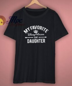 Disney Princess Is My Daughter T-Shirt