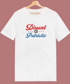 Dissent Is Patriotic T Shirt Style 2