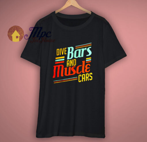 Dive Bars And Muscle Cars T-Shirt
