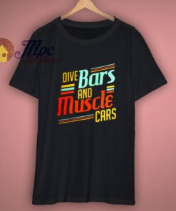 Dive Bars And Muscle Cars T-Shirt