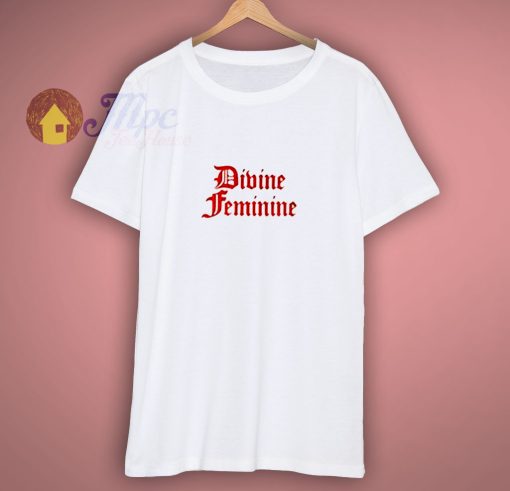 Divine Feminist Funny T Shirt