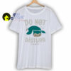 Do Not Disturb T Shirt