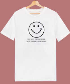 Do Not Dumb Here 80s T Shirt Do Not Dumb Here 80s T Shirt