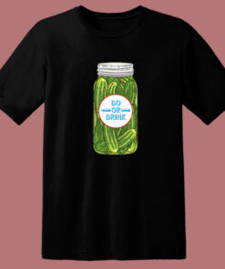Do or Drink Pickles T Shirt Style Do or Drink Pickles T Shirt Style