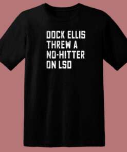 Dock Ellis Threw A No Hitter On Lsd T Shirt Style Dock Ellis Threw A No Hitter On Lsd T Shirt Style