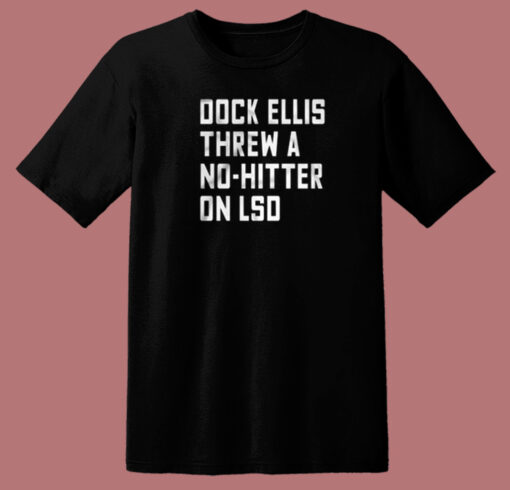 Dock Ellis Threw A No Hitter On Lsd T Shirt Style