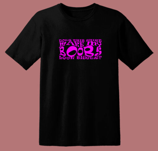 Does Make This Big Boobs 80s T Shirt