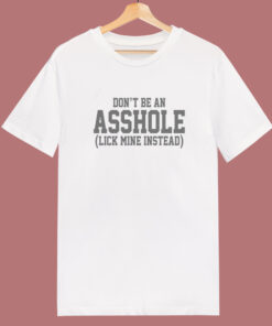 Don’t Be An Asshole T Shirt Style Don’t Be An Asshole T Shirt Style