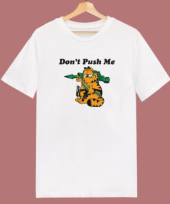 Don’t Push Me Garfield T Shirt Style