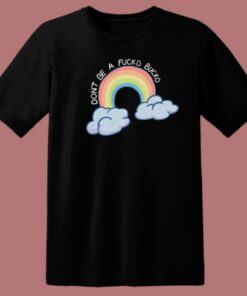 Dont Be A Fucko Bucko T Shirt Style
