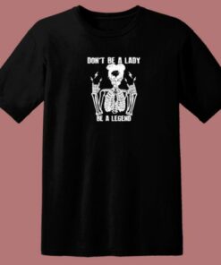 Dont Be A Lady 80s T Shirt