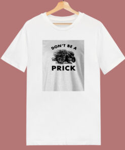 Don’t Be A Prick 80s T Shirt Don’t Be A Prick 80s T Shirt